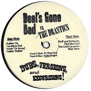 Deal's Gone Bad vs. The Drastics - Dubs, Versions And Excursions!