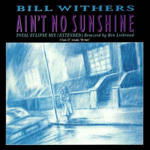 Bill Withers - Ain't No Sunshine (Total Eclipse Mix)