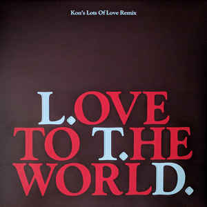 L.T.D. - Love To The World (Kon's Lots Of Love Remix)