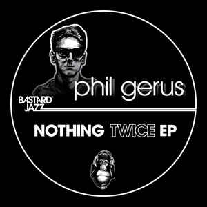 Phil Gerus - Nothing Twice EP