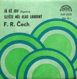 F. R. Čech - Já Už Jdu (Agadou) / Slyšte Můj Hlas Lahodný