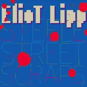 Eliot Lipp - Steele Street Scraps