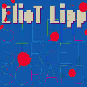 Eliot Lipp - Steele Street Scraps