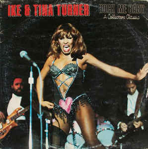 Ike & Tina Turner - Rock Me Baby - A Collectors Classic