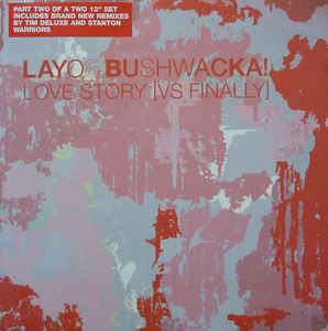 Layo & Bushwacka! - Love Story [Vs Finally]