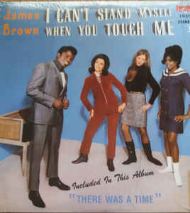 James Brown And The Famous Flames - I Can't Stand Myself When You Touch Me