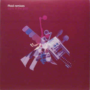 Plaid - Plaid Remixes (Parts In The Post)