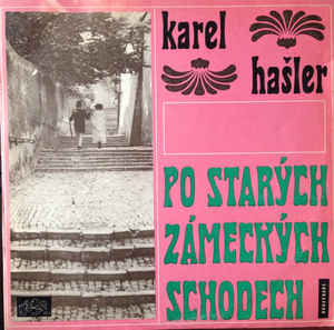 Karel Hašler - Po Starých zámeckých schodech (písničky Karla Hašlera)