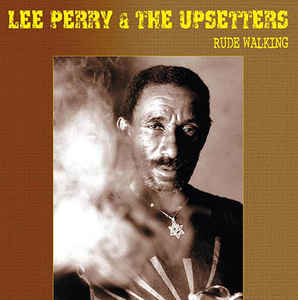 Lee Perry & The Upsetters - Rude Walking