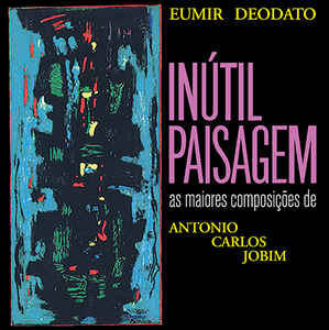 Eumir Deodato - Inutil Paisagem