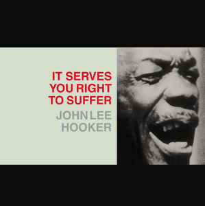 John Lee Hooker - It Serve You Right To Suffer