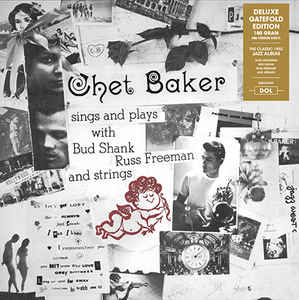 Chet Baker - Sings And Plays With Bud Shank, Russ Freeman And Strings