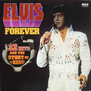Elvis Presley - Elvis Forever - 32 Hits And The Story Of A King
