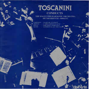 Arturo Toscanini, The Hague Philharmonic Orchestra - Toscanini Conducts The Hague Philharmonic Orchestra