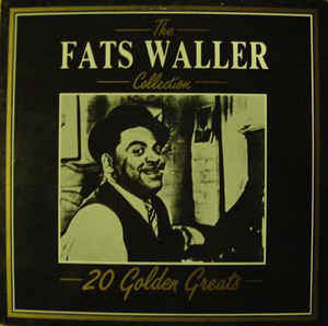 Fats Waller - The Fats Waller Collection - 20 Golden Greats