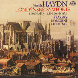 Joseph Haydn - Londýnské Symfonie (Č.101 Hodiny / Č.104 Londýnská)