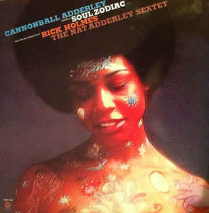 Cannonball Adderley, Rick Holmes, The Nat Adderley Sextet - Soul Zodiac