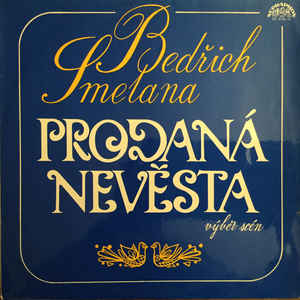 Bedřich Smetana - Prodaná Nevěsta Vyběr Scén