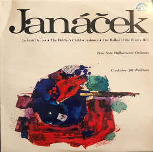 Leoš Janáček - Lachian Dances / The Fiddler's Child / Jealousy / The Ballad Of Blanik Hill