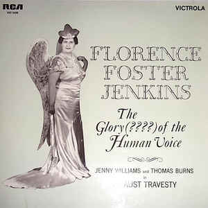 Florence Foster Jenkins / Jenny Williams And Thomas Burns - The Glory (????) Of The Human Voice