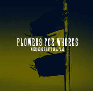 Flowers For Whores - When Gods Fight For A Flag
