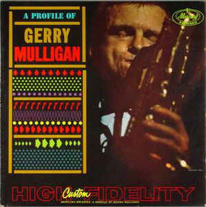 Gerry Mulligan - A Profile Of Gerry Mulligan