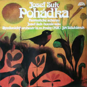 Josef Suk - Pohádka / Fantastické Scherzo