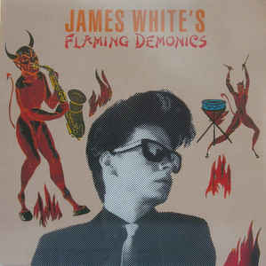 James White - James White's Flaming Demonics
