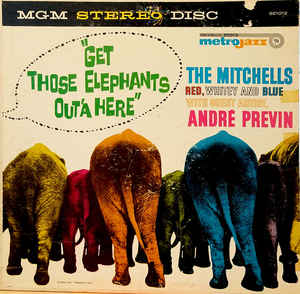 The Mitchells With Guest Artist Andre Previn - Get Those Elephants Out'a Here