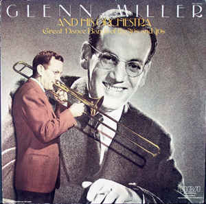 Glenn Miller And His Orchestra - The Great Dance Bands Of The '30s And '40s