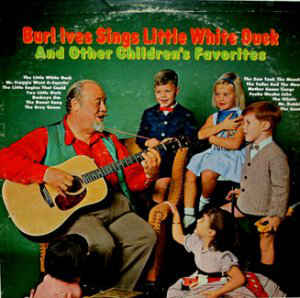 Burl Ives - Burl Ives Sings Little White Duck And Other Children's Favorites