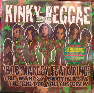 Bob Marley Featuring The Marley Brothers & The Ghetto Youths Crew - Bob Marley Featuring Kinky Reggae