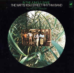 The Watts 103rd St Rhythm Band - In The Jungle, Babe