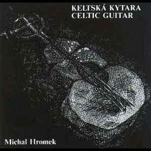 Michal Hromek - Keltská kytara = Celtic Guitar