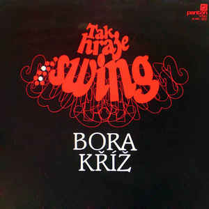 Bora Kříž - Tak Hraje Swing Bora Kříž