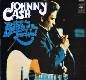 Johnny Cash - Johnny Cash Sings The Ballads Of The True West