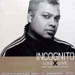 Incognito - Love X Love (Who Needs Love Remixes Part 2)
