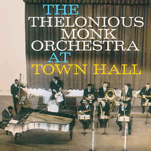 The Thelonious Monk Orchestra - At Town Hall