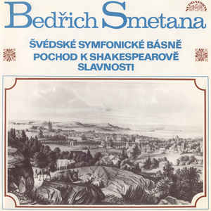 Bedřich Smetana - Švédské Symfonické Básně / Pochod K Shakespearově Slavnosti