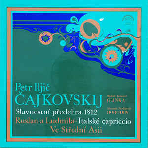 Petr Iljič Čajkovskij - Slavnostní Předehra 1812 - Ruslan A Ludmila · Italské Capriccio - Ve Střední Asii