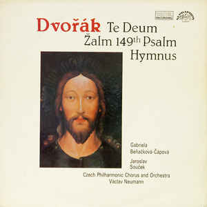 Antonín Dvořák - Te Deum / 149th Psalm / Hymnus