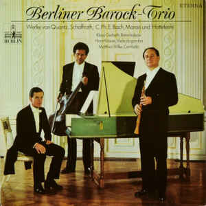 Berliner Barock-Trio - Werke von Quanz, Schaffrath, C. Ph. E. Bach, Marais und Hotteterre