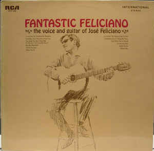 José Feliciano - Fantastic Feliciano - The Voice And Guitar Of José Feliciano