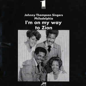 Johnny Thompson Singers Philadelphia - I'm On My Way To Zion