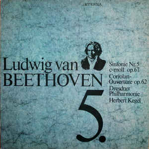 Ludwig van Beethoven - Sinfonie Nr. 5 C-moll Op. 67 / Coriolan-Overtüre Op. 62