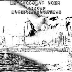 Le Chocolat Noir - Models Unrepresentative