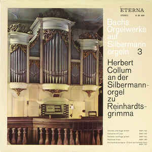 Johann Sebastian Bach - Bachs Orgelwerke Auf Silbermannorgeln 3: Herbert Collum An Der Silbermannorgel Zu Reinhardtsgrimma