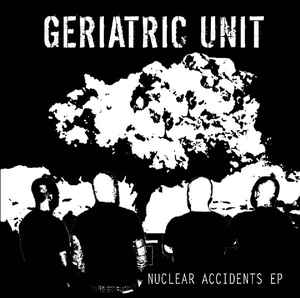 Geriatric Unit - Nuclear Accidents EP