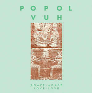 Popol Vuh - Agape-Agape / Love-Love