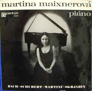 Various Artists - Martina Maixnerová – piáno - Bach • Schubert • Martinů • Skrjabin